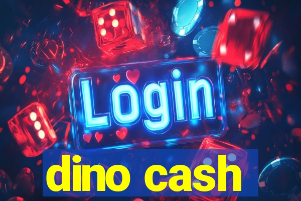 dino cash